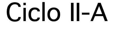 Ciclo II-A